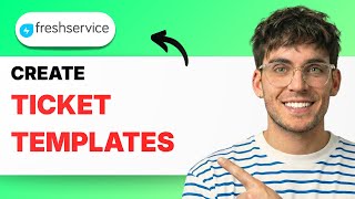How to Create Ticket Templates in Freshservice [2026 Full Guide]