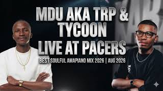 MDU AKA TRP & TYCOON LIVE AMAPIANO MIX [ BEST SOULFUL AMAPIANO MIX 2026]