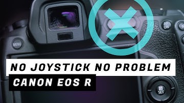 EOS R Settings - Life Without a Joystick
