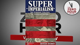 Michael Hudson on Super Imperialism: How America Rules the World