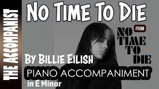 NO TIME TO DIE - Billie Eilish from NO TIME TO DIE - Piano Accompaniment - Karaoke