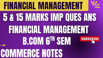 Financial Management Important Most Repeated Ques Ans 15 marks | PART 1 | BCOM 6TH SEM | PU | 2025 |