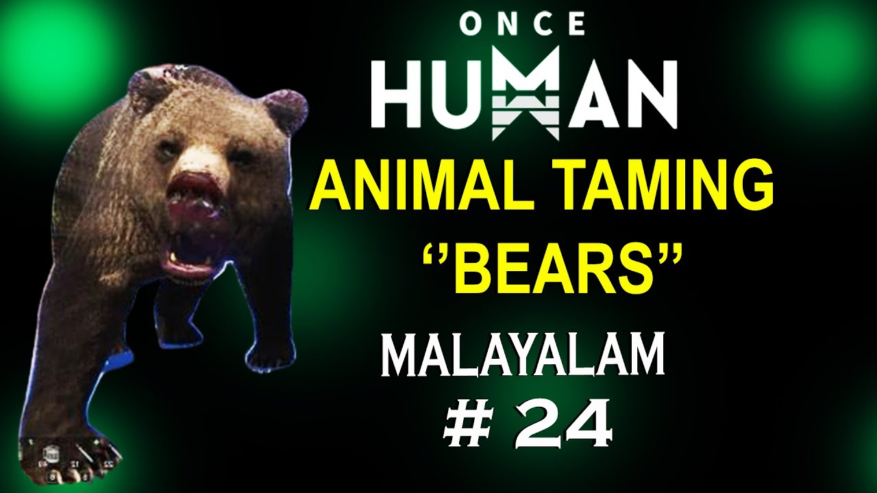 ANIMAL TAMING - MY BEARS - ONCE HUMAN GAMEPLAY - PART 24 - MALAYALAM - REVIEW