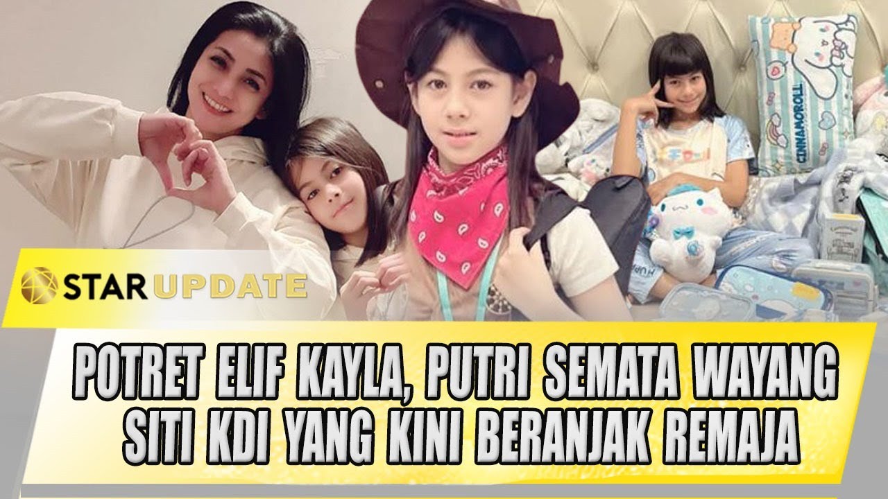 CARA SITI KDI MEMBESARKAN ELIF KAYLA DI INDONESIA DENGAN NILAI TURKI | STAR UPDATE
