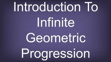 Introduction To Infinite Geometric Progression / Progressions / Maths Arithmetic