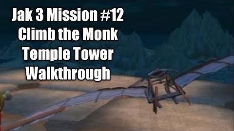 Jak 3 Mission #12 Climb the Monk Temple Tower Walkthrough