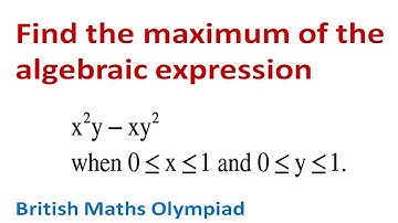 Find the maximum of x^2y-xy^2, when x, y are in [0,1]. British Mathematics Olympiad