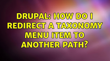 Drupal: How do I redirect a taxonomy menu item to another path? (2 Solutions!!)