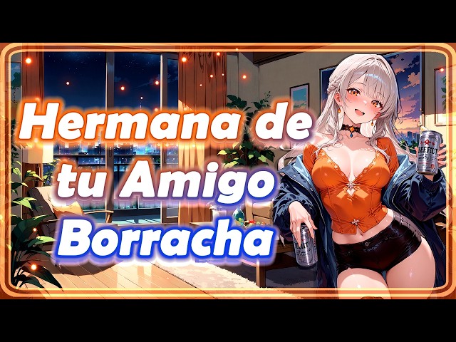 💕 Your Friend's Drunk Sister / Anime Roleplay / SPANISH 💕