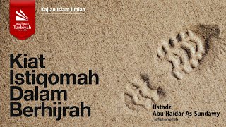 Kiat Istiqomah Dalam Berhijrah - Ustadz Abu Haidar as-Sundawy حفظه الله