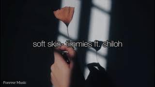 soft skin- timmies ft. shiloh (Lyrics)