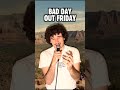 Bad Day Out Friday!