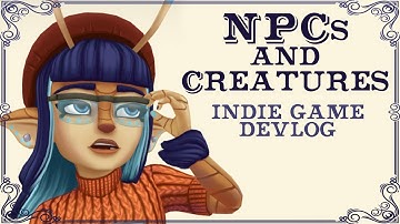 Creating NPCs and Creatures! -- Mariposa Indie Game Devlog #2
