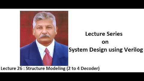 Lecture 26 - Structure Modeling (2 to 4 Decoder)