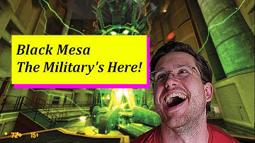 The Government is Here to Save Us! Black Mesa Playthrough Part 4