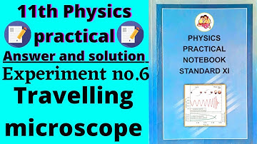 Experiment no.6 Travelling microscope |11th physics practical book solved with Answer & solution |