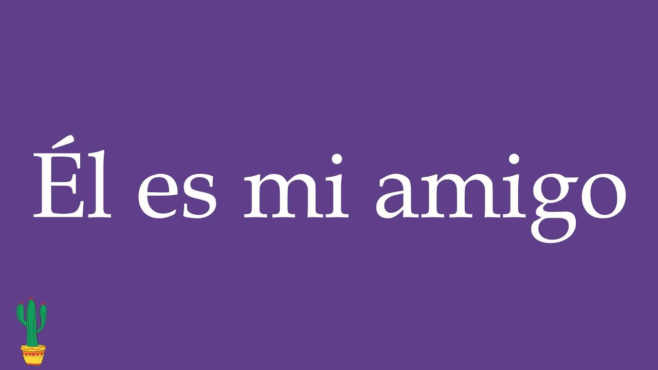 How to Pronounce ''Él es mi amigo'' (He Is My Friend) Correctly in Spanish 🇲🇽