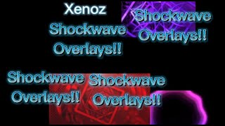 Xenoz Shockwave Overlays