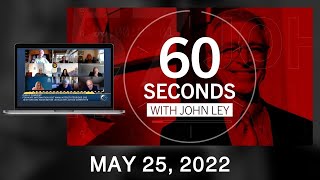 60 Seconds with John Ley • May 25, 2022