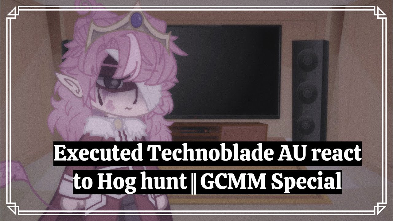 Executed Technoblade AU react to Hog hunt || GCMM Special