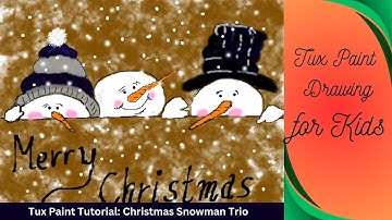 Tux Paint Tutorial: Christmas Snowman Trio | Easy Drawing ❄️✨