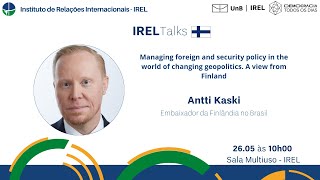 Managing foreign and security policy in the world of changing geopolitics - IREL Talks