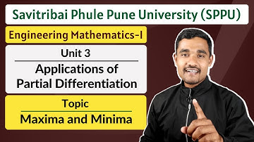 Unit 03 - Topic 03 | Maxima and Minima | Engineering Mathematics - 1 | SPPU