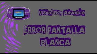 Tutorial | VISUAL BOY ADVANCE | SOLUCIÓN PANTALLA BLANCA