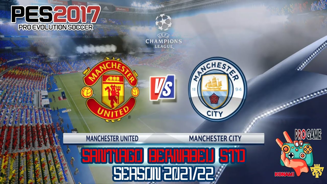 PES 2017 GAMEPLAY | MANCHESTER UNITED vs MANCHESTER CITY | UCL 2021 - SANTIAGO BERNABEU STADIUM | PC