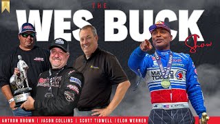 The Wes Buck Show | Ep.429 | Antron Brown, Jason Collins, Scott Tidwell, & Elon Werner!