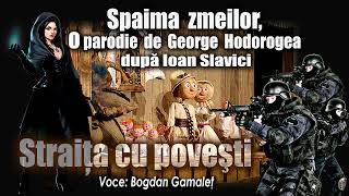 Spaima zmeilor, o parodie de George Hodorogea dupa Ioan Slavici * Straita cu povesti