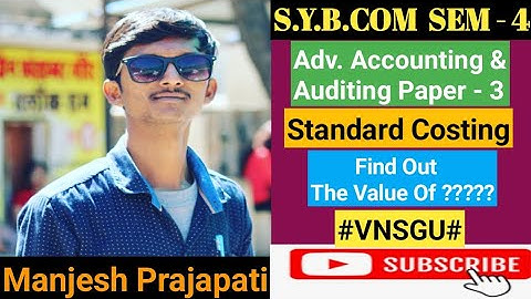 S.Y.B.COM SEM-4|Advance Accounting & Auditing Paper - 3|Standard Costing|Question Mark Value|VNSGU|