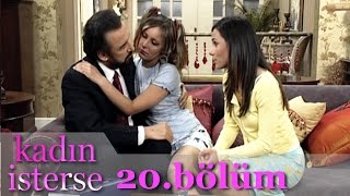 Kadın İsterse - 20.Bölüm