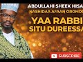 New Nashidaa Afaan Oromoo ABDULLAHI Sheek Hisaa Yaa Rabbi Situ Dureessa 2026