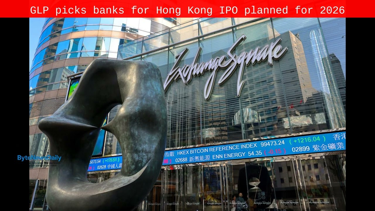 GLP picks banks for Hong Kong IPO planned for 2026 - Byte News Daily
