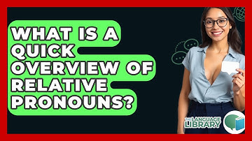 What Is A Quick Overview Of Relative Pronouns? - The Language Library