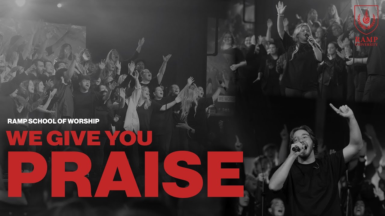 The Ramp Christian We Give You Praise - The Ramp School of Worship - YouTube
