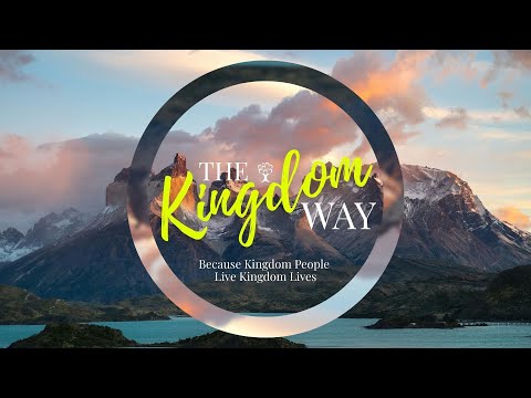 The Kingdom Way | Week 12