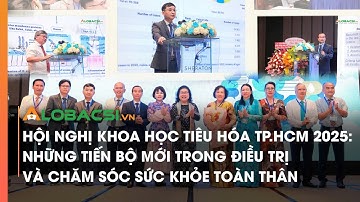 HNKH tiêu hóa TP.HCM 2025: Những tiến bộ mới trong điều trị và chăm sóc sức khỏe toàn thân