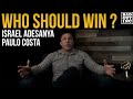 Who SHOULD Win...Israel Adesanya or Paulo Costa?
