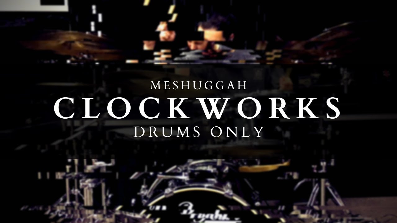 MESHUGGAH CLOCKWORKS DRUMS ONLY Luke Sanderson YouTube