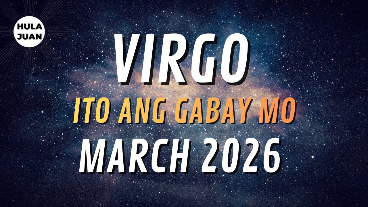 VIRGO 🇵🇭  MARCH 2026 Iyong Kapalaran at Gabay  | Hula Juan