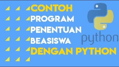 Membuat contoh sederhana program penentuan beasiswa dengan bahasa python