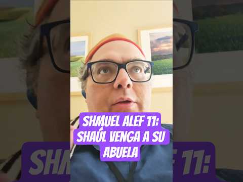 #929  #tanaj  #samuel #shmuelalef 11: Shaúl venga a su abuela