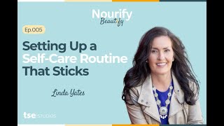 Setting Up a Self-Care Routine That Sticks | Linda Yates
