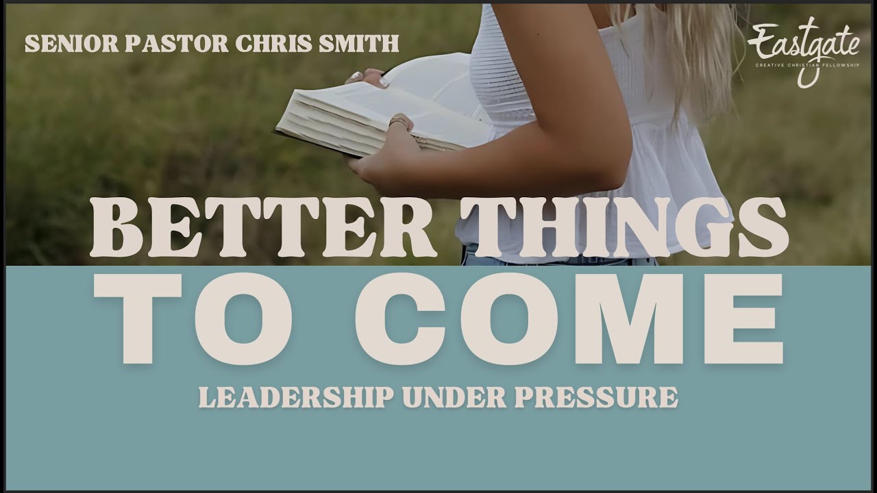 Better Things to Come! (Full Service) | Pastor Chris Smith | Eastgate Creative Christian Fellowship