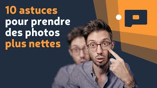 10 astuces pour prendre des photos avec une meilleure netteté