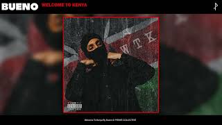 Bueno - Welcome To Kenya( Audio)