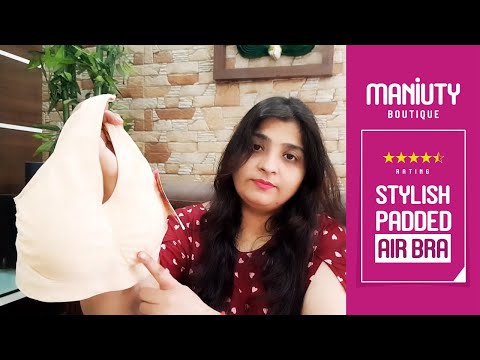 Padded Air Bra – 👙 Bra Every Women Must Have in Her Wardrobe | Maniuty