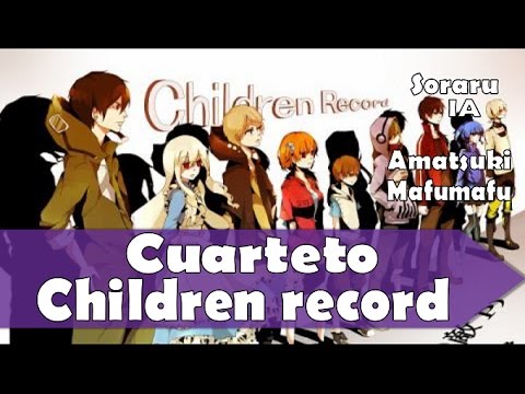Children Record [Soraru,IA, Amatsuki y Mafumafu] / Kitsuki Mizuki